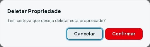 Janela Deletar Propriedade perguntando se você tem certeza, com os botões Cancelar e Confirmar