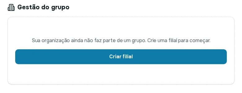 Tela Gestão do grupo com a mensagem de que a organização ainda não faz parte de um grupo e o botão Criar filial